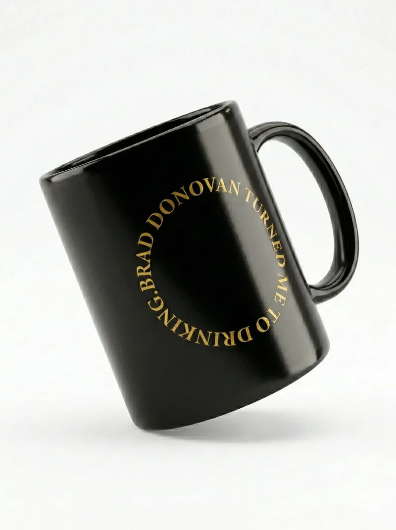 Brad Donovan Turned Me To Drinking mug